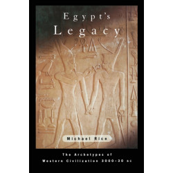 Egypt's Legacy: The Archetypes of Western Civilization: 3000 to 30 BC