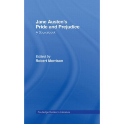 Jane Austen's Pride and Prejudice: A Routledge Study Guide and Sourcebook