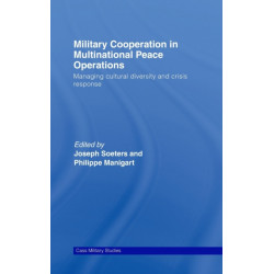 Military Cooperation in Multinational Peace Operations: Managing Cultural Diversity and Crisis Response