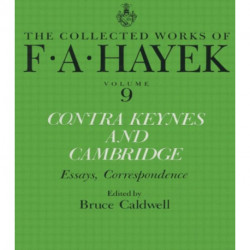 Contra Keynes and Cambridge: Essays, Correspondence