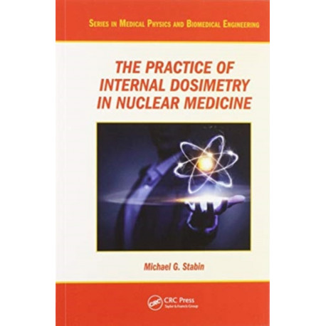 The Practice of Internal Dosimetry in Nuclear Medicine