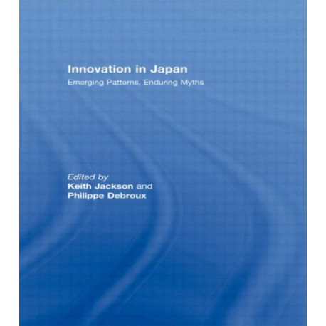 Innovation in Japan: Emerging Patterns, Enduring Myths