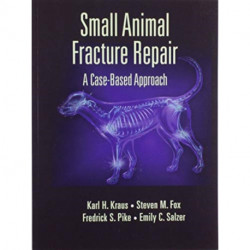 Small Animal Fracture Repair: A Case-Based Approach