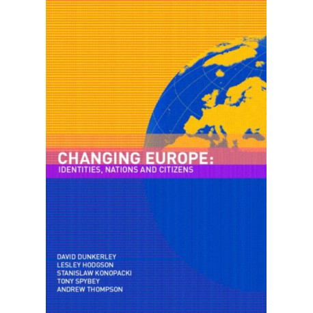 Changing Europe: Identities, Nations and Citizens