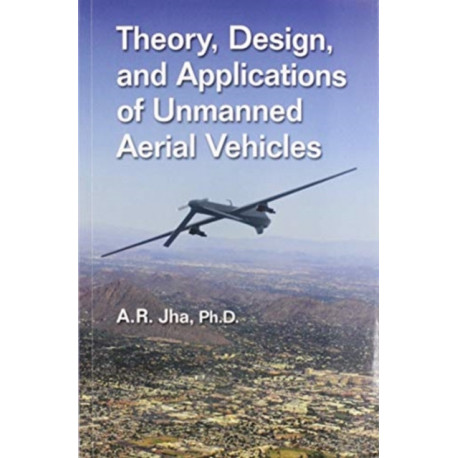 Theory, Design, and Applications of Unmanned Aerial Vehicles