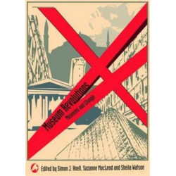 Museum Revolutions: How museums change and are changed