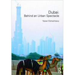 Dubai: Behind an Urban Spectacle