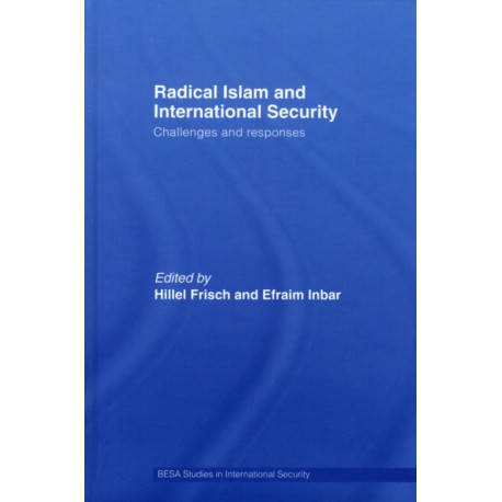 Radical Islam and International Security: Challenges and Responses