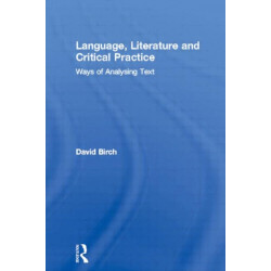 Language, Literature and Critical Practice: Ways of Analysing Text