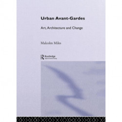 Urban Avant-Gardes: Art, Architecture and Change