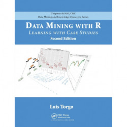 Data Mining with R: Learning with Case Studies, Second Edition