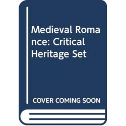 Medieval Romance: Critical Heritage Set
