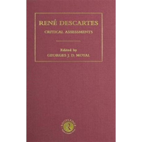 Rene Descartes: Critical Assessments