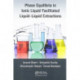 Phase Equilibria in Ionic Liquid Facilitated Liquid-Liquid Extractions