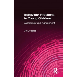 Behaviour Problems in Young Children: Assessment and Management