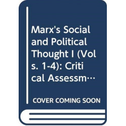 Marx's Social and Political Thought I (Vols. 1-4): Critical Assessments