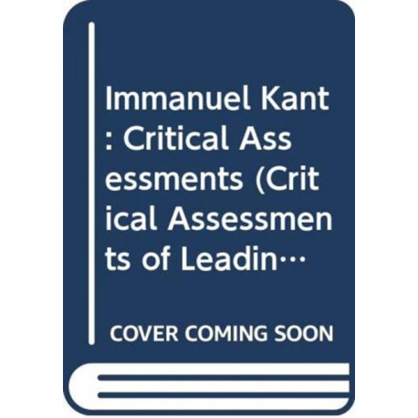 Immanuel Kant: Critical Assessments