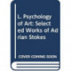 L. Psychology of Art: Selected Works of Adrian Stokes