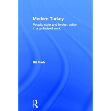 Modern Turkey: People, State and Foreign Policy in a Globalised World