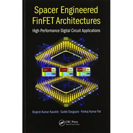 Spacer Engineered FinFET Architectures: High-Performance Digital Circuit Applications
