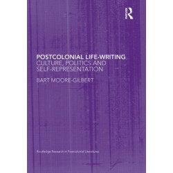 Postcolonial Life-Writing: Culture, Politics, and Self-Representation