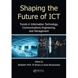 Shaping the Future of ICT: Trends in Information Technology, Communications Engineering, and Management