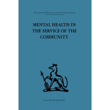 Mental Health in the Service of the Community: Volume three of a report of an international and interprofessional study group convened by the World Federation for Mental Health