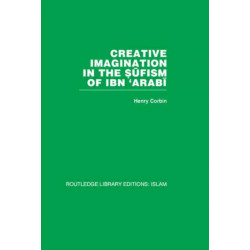 Creative Imagination in the Sufism of Ibn 'Arabi