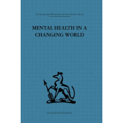 Mental Health in a Changing World: Volume one of a report on an international and interprofessional study group convened by the World Federation for Mental Health