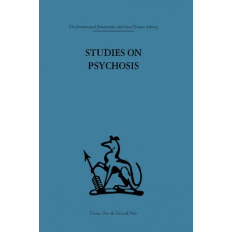 Studies on Psychosis: Descriptive, psycho-analytic and psychological aspects