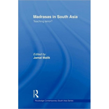 Madrasas in South Asia: Teaching Terror?