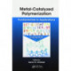 Metal-Catalyzed Polymerization: Fundamentals to Applications