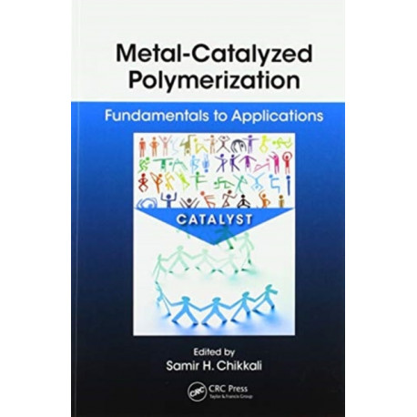 Metal-Catalyzed Polymerization: Fundamentals to Applications