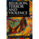 Religion, Terror and Violence: Religious Studies Perspectives