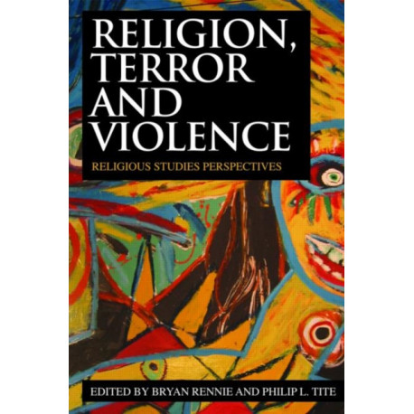 Religion, Terror and Violence: Religious Studies Perspectives