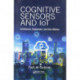 Cognitive Sensors and IoT: Architecture, Deployment, and Data Delivery