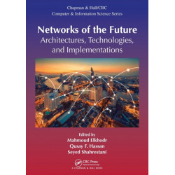 Networks of the Future: Architectures, Technologies, and Implementations
