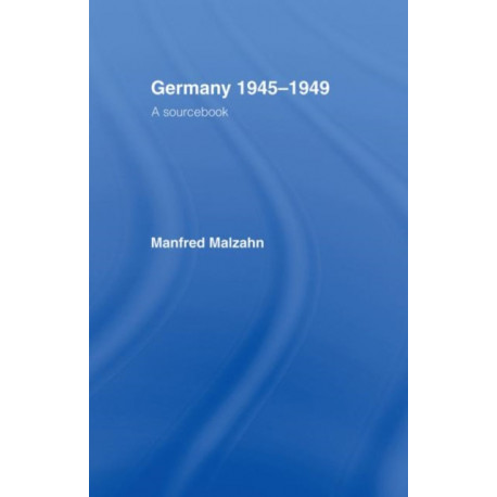 Germany 1945-1949: A Sourcebook