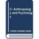 C: Anthropology and Psychology