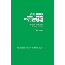 Caliphs and their Non-Muslim Subjects: A Critical Study of the Covenant of 'Umar