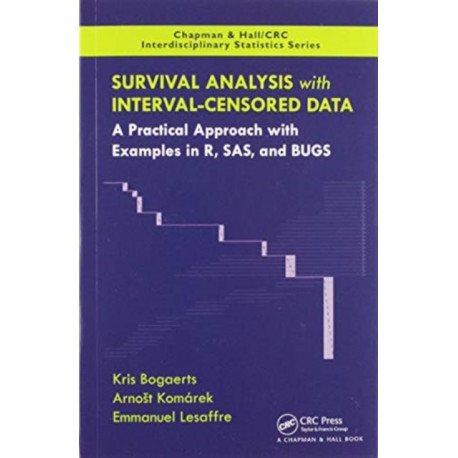 Survival Analysis with Interval-Censored Data: A Practical Approach with Examples in R, SAS, and BUGS