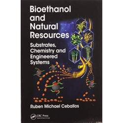 Bioethanol and Natural Resources: Substrates, Chemistry and Engineered Systems