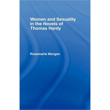 Women and Sexuality in the Novels of Thomas Hardy