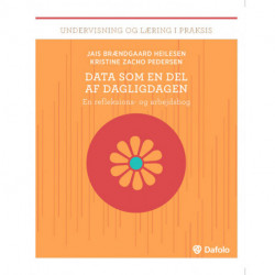 Data som en del af dagligdagen: En refleksions- og arbejdsbog