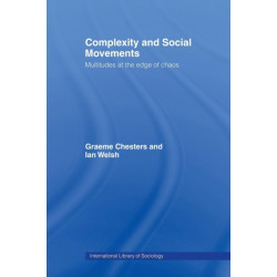 Complexity and Social Movements: Multitudes at the Edge of Chaos