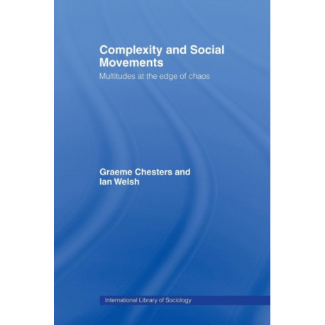 Complexity and Social Movements: Multitudes at the Edge of Chaos