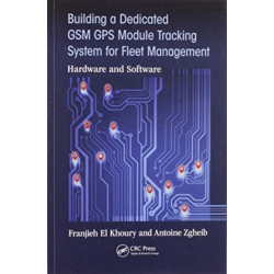 Building a Dedicated GSM GPS Module Tracking System for Fleet Management: Hardware and Software