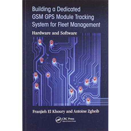 Building a Dedicated GSM GPS Module Tracking System for Fleet Management: Hardware and Software