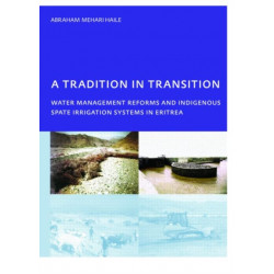 A Tradition in Transition, Water Management Reforms and Indigenous Spate Irrigation Systems in Eritrea: PhD, UNESCO-IHE Institute for Water Education, Delft, The Netherlands