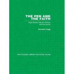 The Pen and the Faith: Eight Modern Muslim Writers and the Qur'an